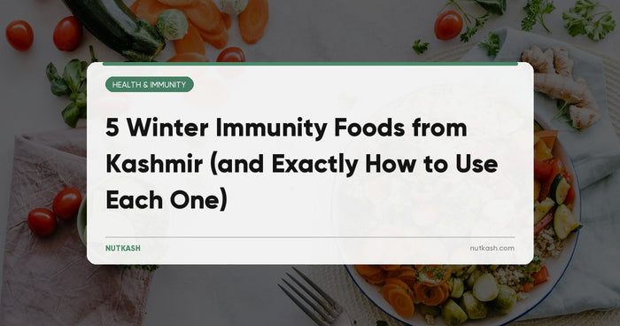 5 Winter Immunity Foods from Kashmir (and Exactly How to Use Each One)