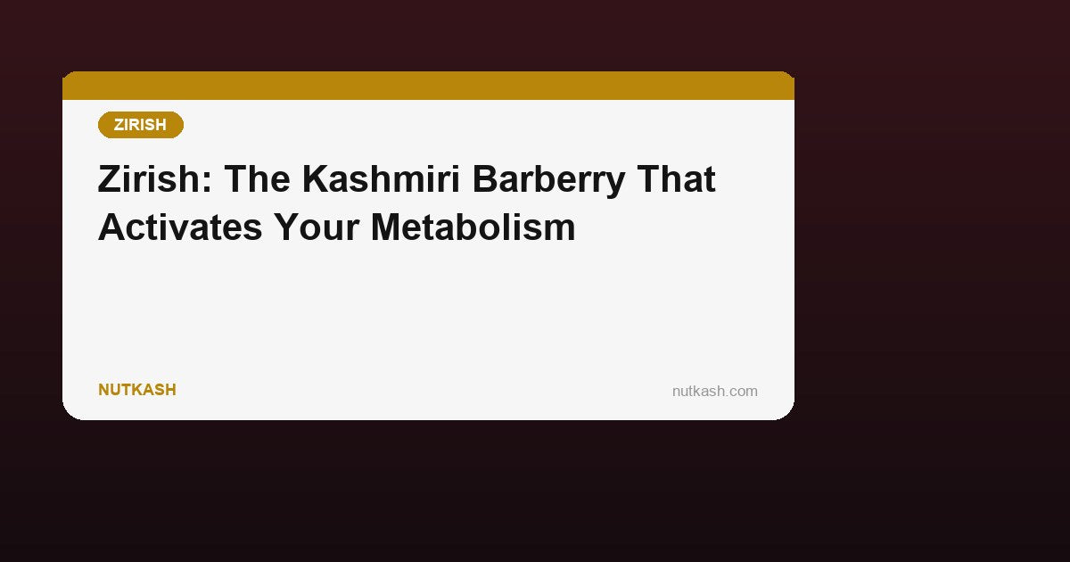 Zirish (Kashmiri Barberry): The Berberine Food, How It Works, and How to Use It