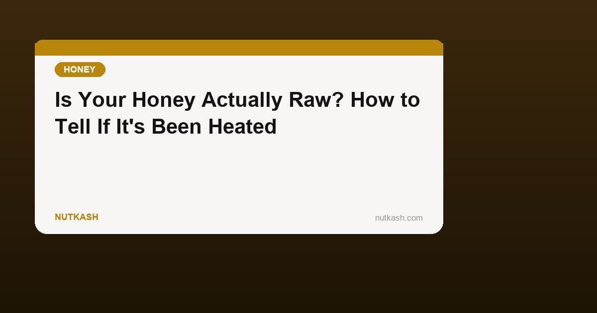 Is Kashmiri Honey Raw? How to Tell If Your Honey Has Been Heated