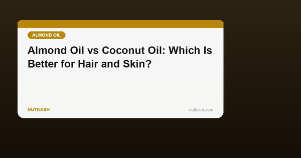 Almond Oil vs Coconut Oil: Which Is Better for Hair and Skin?